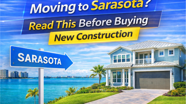 Relocating to Sarasota? What to Know Before Buying New Construction